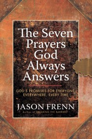 The Seven Prayers God Always Answers