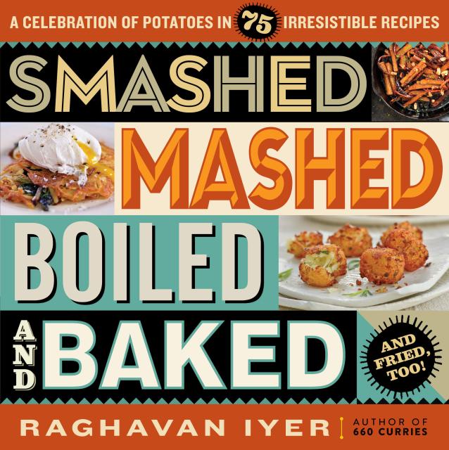 Smashed, Mashed, Boiled, and Baked–and Fried, Too!