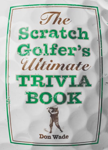 The Scratch Golfer’s Ultimate Trivia Book