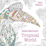 Millie Marotta’s Tropical World: Mini Edition
