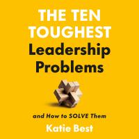 The Ten Toughest Leadership Problems