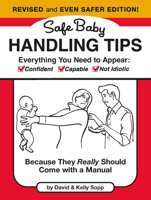 Safe Baby Handling Tips  (Revised and Even Safer Edition)