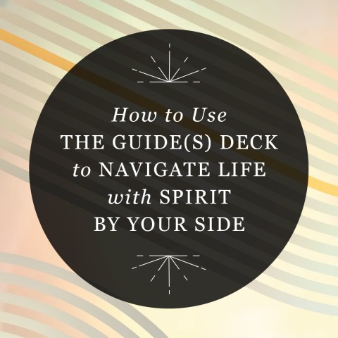 How to Use The Guide(s) Deck to Navigate Life with Spirit by Your Side