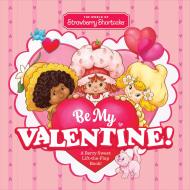 The World of Strawberry Shortcake: Be My Valentine!