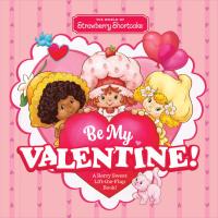 The World of Strawberry Shortcake: Be My Valentine!
