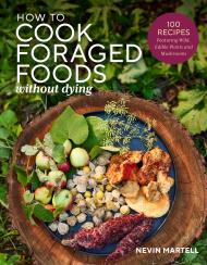 How to Cook Foraged Foods without Dying