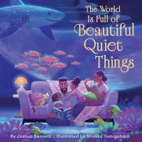 The World Is Full of Beautiful Quiet Things