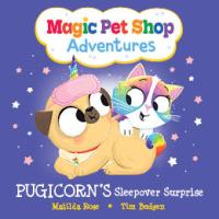 Pugicorn’s Sleepover Surprise (Magic Pet Shop Adventures #2)